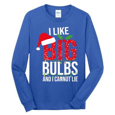 I Like Big Bulbs And Cannot Lie Christmas Light Decorator Gift Tall Long Sleeve T-Shirt