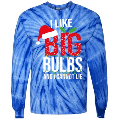 I Like Big Bulbs And Cannot Lie Christmas Light Decorator Gift Tie-Dye Long Sleeve Shirt