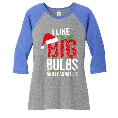 I Like Big Bulbs And Cannot Lie Christmas Light Decorator Gift Women's Tri-Blend 3/4-Sleeve Raglan Shirt