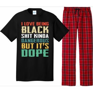 I Love Being Black History Kinda Dangerous But It's Dope Great Gift Pajama Set