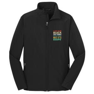 I Love Being Black History Kinda Dangerous But It's Dope Great Gift Core Soft Shell Jacket