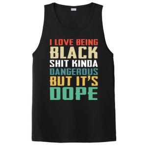 I Love Being Black History Kinda Dangerous But It's Dope Great Gift PosiCharge Competitor Tank