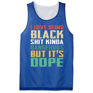 I Love Being Black History Kinda Dangerous But It's Dope Great Gift Mesh Reversible Basketball Jersey Tank