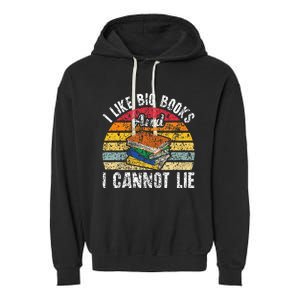 I Like Big Books And I Cannot Lie Bookworm Reading Teacher Garment-Dyed Fleece Hoodie