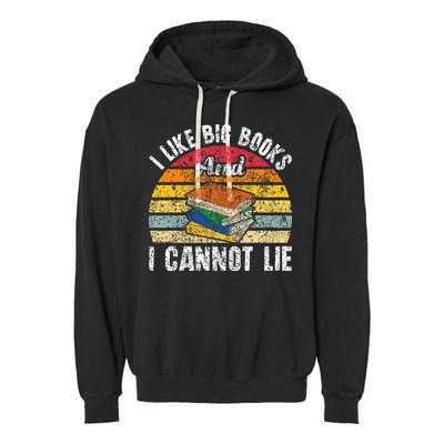 I Like Big Books And I Cannot Lie Bookworm Reading Teacher Garment-Dyed Fleece Hoodie