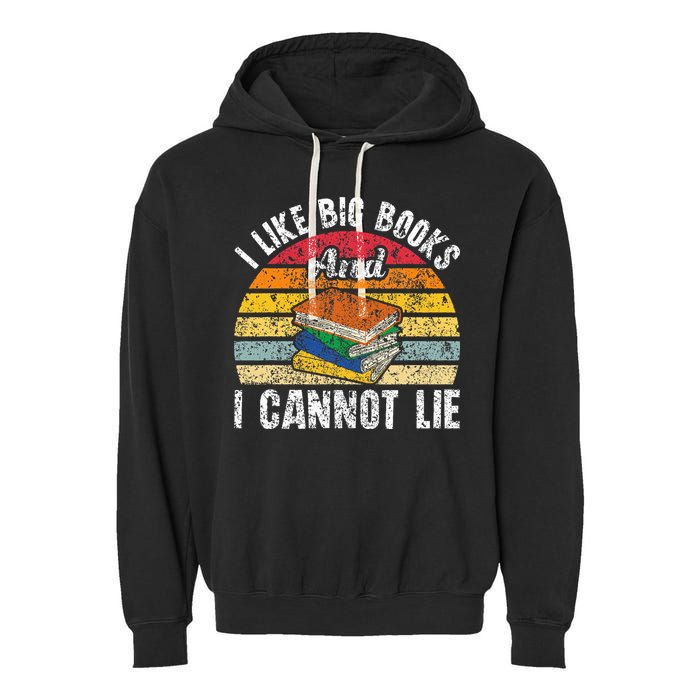 I Like Big Books And I Cannot Lie Bookworm Reading Teacher Garment-Dyed Fleece Hoodie