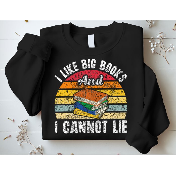 I Like Big Books And I Cannot Lie Bookworm Reading Teacher Sweatshirt