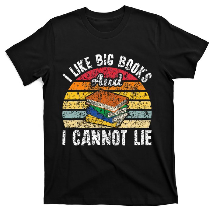 I Like Big Books And I Cannot Lie Bookworm Reading Teacher T-Shirt