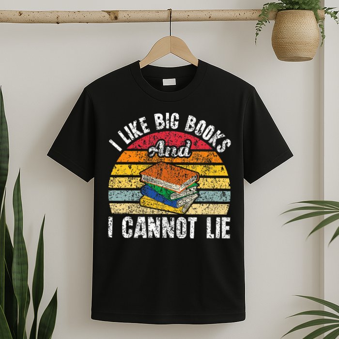 I Like Big Books And I Cannot Lie Bookworm Reading Teacher T-Shirt