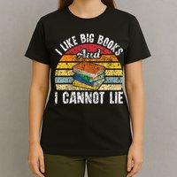 I Like Big Books And I Cannot Lie Bookworm Reading Teacher T-Shirt