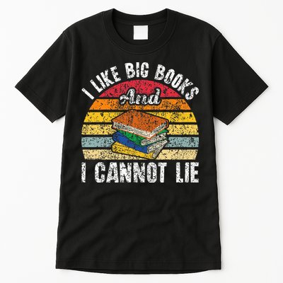 I Like Big Books And I Cannot Lie Bookworm Reading Teacher Tall T-Shirt