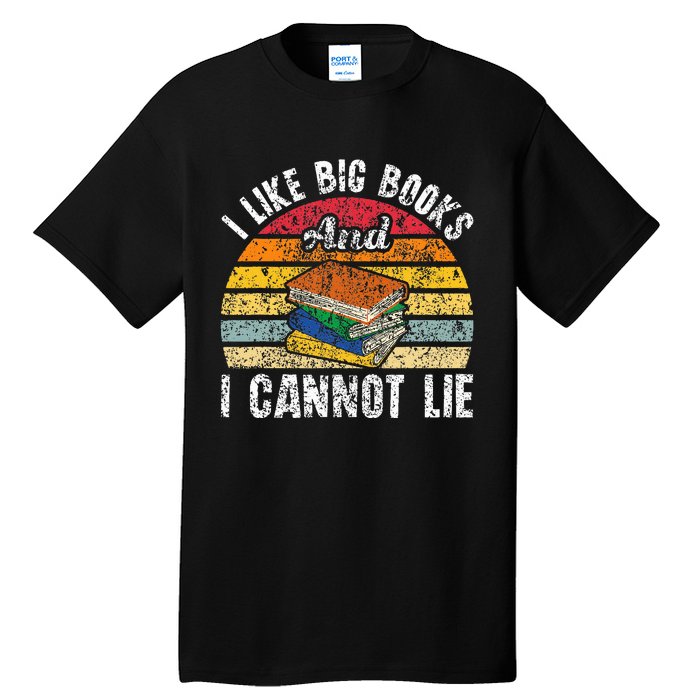 I Like Big Books And I Cannot Lie Bookworm Reading Teacher Tall T-Shirt