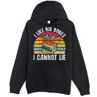 I Like Big Books And I Cannot Lie Bookworm Reading Teacher Premium Pullover Hoodie