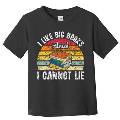 I Like Big Books And I Cannot Lie Bookworm Reading Teacher Toddler T-Shirt