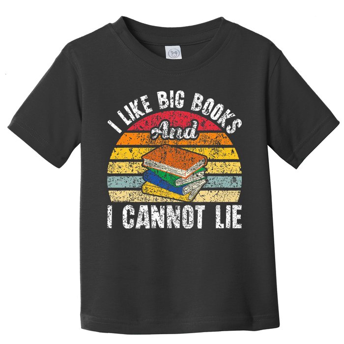 I Like Big Books And I Cannot Lie Bookworm Reading Teacher Toddler T-Shirt