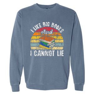 I Like Big Books And I Cannot Lie Bookworm Reading Teacher Garment-Dyed Sweatshirt