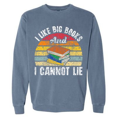 I Like Big Books And I Cannot Lie Bookworm Reading Teacher Garment-Dyed Sweatshirt