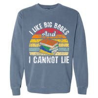 I Like Big Books And I Cannot Lie Bookworm Reading Teacher Garment-Dyed Sweatshirt