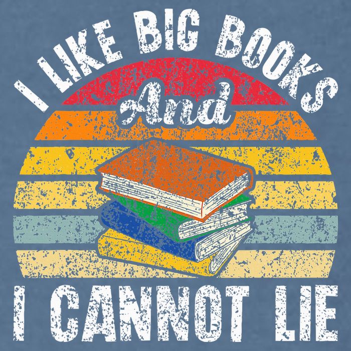 I Like Big Books And I Cannot Lie Bookworm Reading Teacher Garment-Dyed Sweatshirt