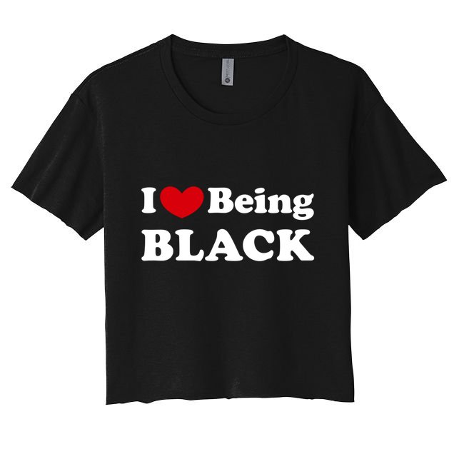 I Love Being Black I Like To Be Black Great Gift Crop Top