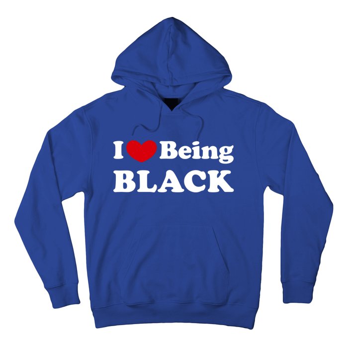 I Love Being Black I Like To Be Black Great Gift Hoodie