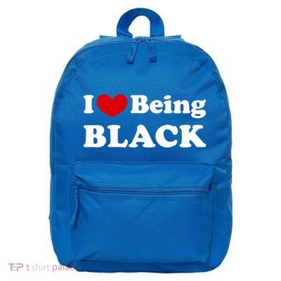 I Love Being Black I Like To Be Black Great Gift 16 in Basic Backpack