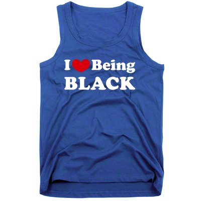 I Love Being Black I Like To Be Black Great Gift Tank Top