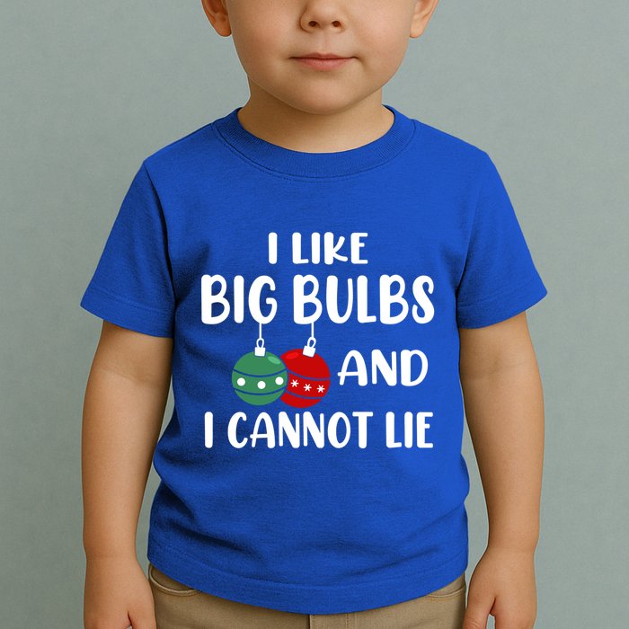 I Like Big Bulbs And I Cannot Lie Xmas Couples Matching Gift Toddler T-Shirt