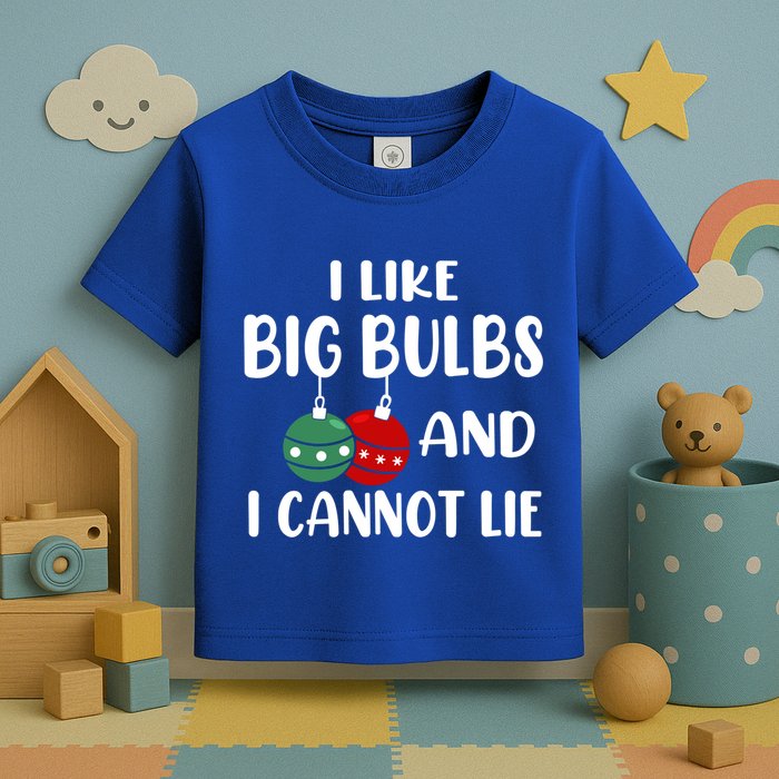 I Like Big Bulbs And I Cannot Lie Xmas Couples Matching Gift Toddler T-Shirt