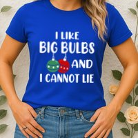 I Like Big Bulbs And I Cannot Lie Xmas Couples Matching Gift Womens T-Shirt