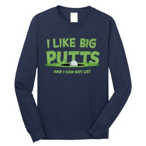 I Like Big Putts And I Cannot Lie Funny Golf Golfer Long Sleeve Shirt