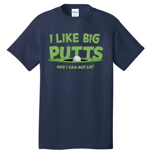 I Like Big Putts And I Cannot Lie Funny Golf Golfer Tall T-Shirt