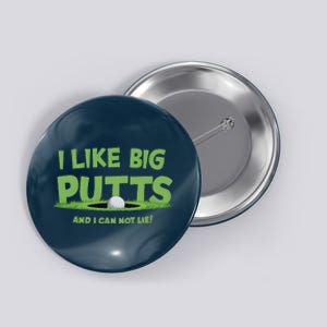 I Like Big Putts And I Cannot Lie Funny Golf Golfer Button