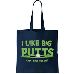 I Like Big Putts And I Cannot Lie Funny Golf Golfer Tote Bag