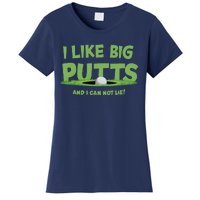 I Like Big Putts And I Cannot Lie Funny Golf Golfer Women's T-Shirt