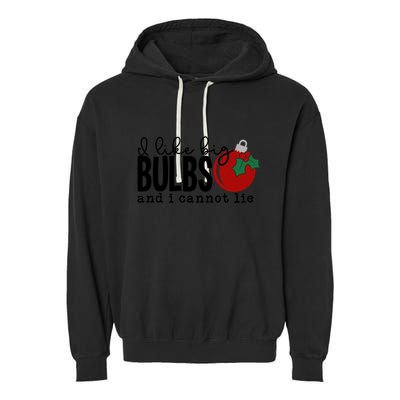 I Like Big Bulbs And I Cannot Lie Funny Christmas Cool Gift Garment-Dyed Fleece Hoodie