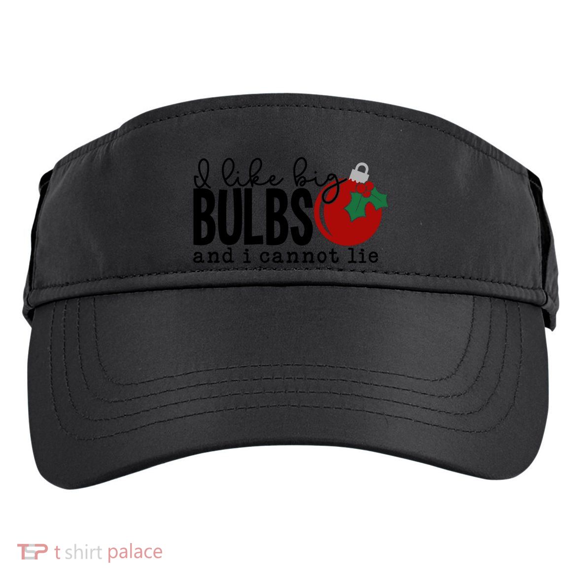 I Like Big Bulbs And I Cannot Lie Funny Christmas Cool Gift Adult Drive Performance Visor