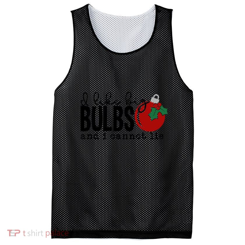 I Like Big Bulbs And I Cannot Lie Funny Christmas Cool Gift Mesh Reversible Basketball Jersey Tank