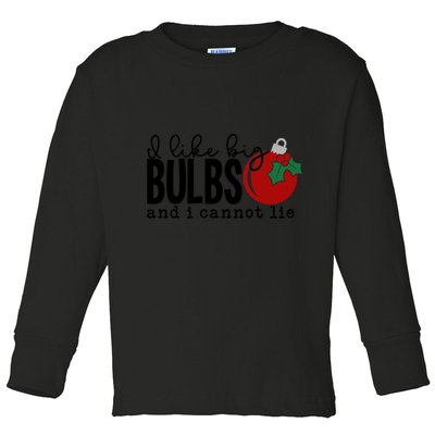 I Like Big Bulbs And I Cannot Lie Funny Christmas Cool Gift Toddler Long Sleeve Shirt