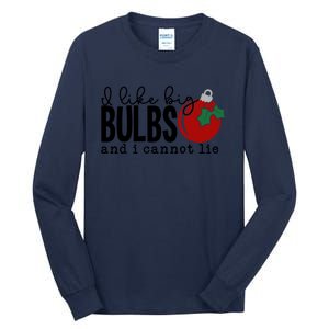 I Like Big Bulbs And I Cannot Lie Funny Christmas Cool Gift Tall Long Sleeve T-Shirt