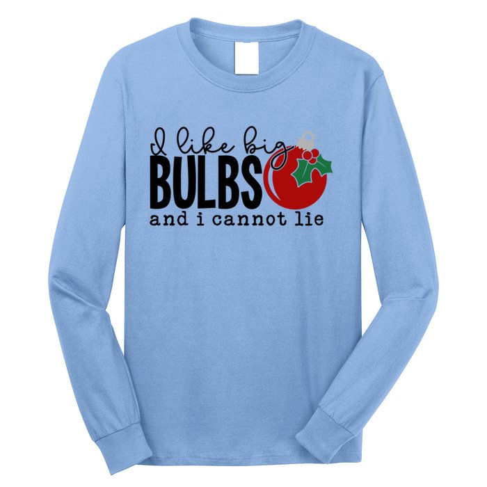 I Like Big Bulbs And I Cannot Lie Funny Christmas Cool Gift Long Sleeve Shirt