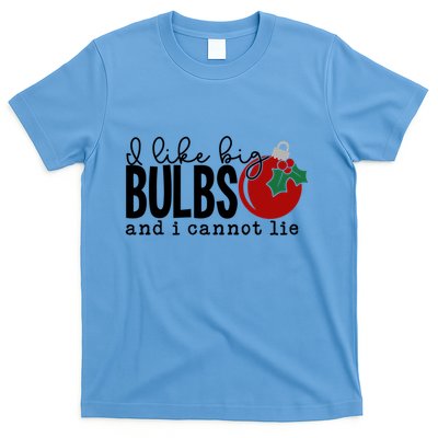 I Like Big Bulbs And I Cannot Lie Funny Christmas Cool Gift T-Shirt