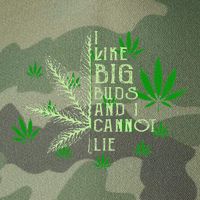 I Like Big Buds And I Cannot Lies Marijuana Leaf Smoker Legacy Tie Dye Trucker Hat