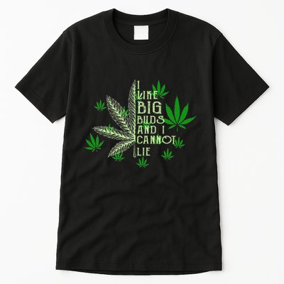 I Like Big Buds And I Cannot Lies Marijuana Leaf Smoker Tall T-Shirt