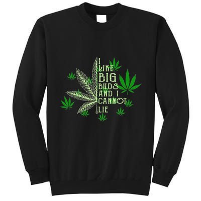 I Like Big Buds And I Cannot Lies Marijuana Leaf Smoker Tall Sweatshirt