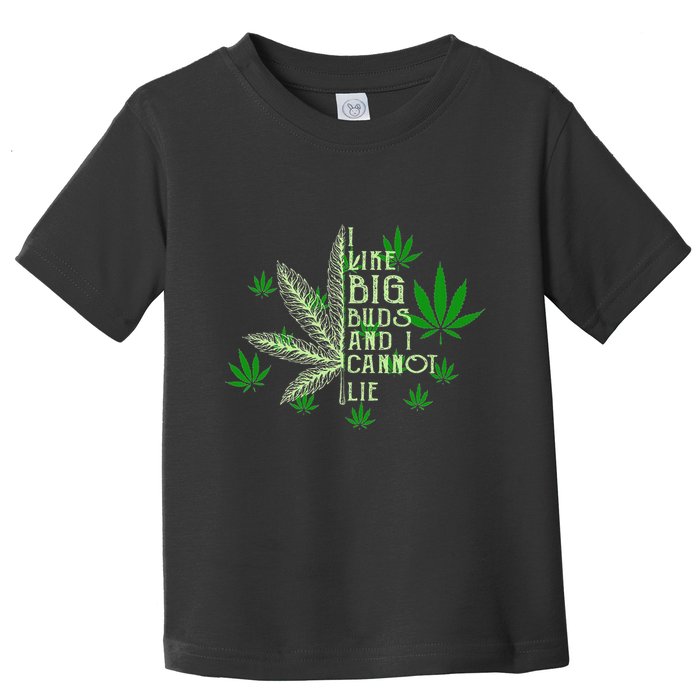 I Like Big Buds And I Cannot Lies Marijuana Leaf Smoker Toddler T-Shirt