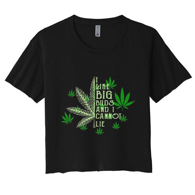 I Like Big Buds And I Cannot Lies Marijuana Leaf Smoker Crop Top