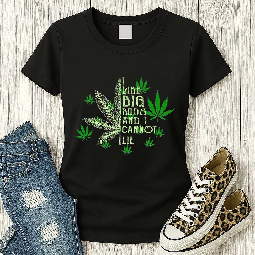 I Like Big Buds And I Cannot Lies Marijuana Leaf Smoker Womens T-Shirt