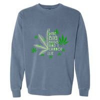 I Like Big Buds And I Cannot Lies Marijuana Leaf Smoker Garment-Dyed Sweatshirt