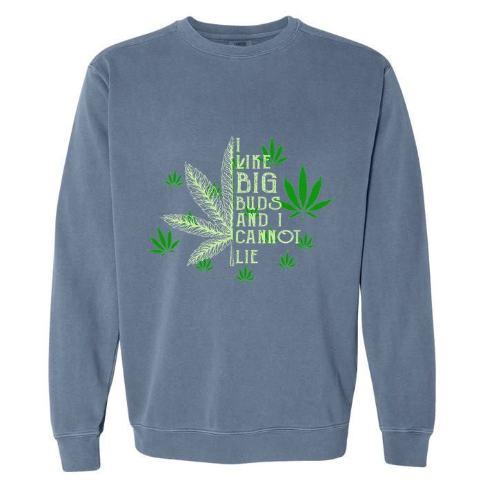 I Like Big Buds And I Cannot Lies Marijuana Leaf Smoker Garment-Dyed Sweatshirt